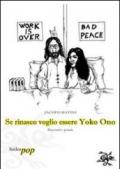 Se rinasco voglio essere Yoko Ono