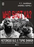 Who shot ya? Notorius B.I.G. e Tupac Shakur. Storia del successo e della tragica fine di due leggende del rap
