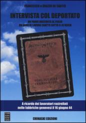 Intervista col deportato. Un padre racconta al figlio un anno di lavoro coatto sotto il III Reich