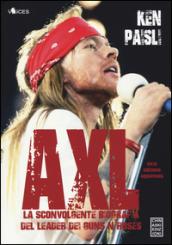 Axl. La sconvolgente biografia del leader dei Guns N'Roses