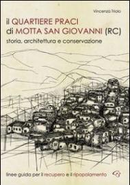 Il quartiere Praci di Motta San Giovanni (RC). Storia, architettura e conservazione. Linee guida per il recupero e il ripopolamento