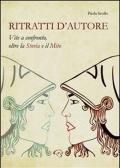 Ritratti d'autore. Vite a confronto, oltre la storia e il mito