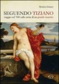 Seguendo Tiziano. Viaggio nel '500 sulle orme di un grande maestro