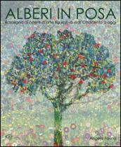 Alberi in posa. Rassegna di opere d'arte figurativa dall'Ottocento a oggi. Ediz. illustrata