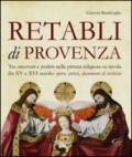 Retabli di Provenza. Tra conservato e perduto nella pittura religiosa su tavola fra XV e XVI secolo. Opere, artisti e documenti d'archivio