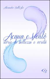 Acqua e vento. Storie di bellezza e verità