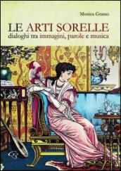 Le arti sorelle. Dialoghi tra immagini, parole e musica