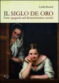 Il siglo de oro. L'arte spagnola nel diciassettesimo secolo