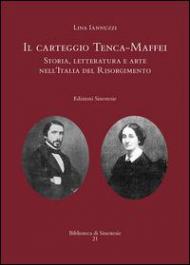 Il carteggio Tenca-Maffei. Storia, letteratura e arte nell'Italia del Risorgimento