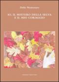 Io, il mistero della selva e il mio coraggio