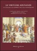 Le virtuose adunanze. La cultura accademica tra XVI e XVIII secolo