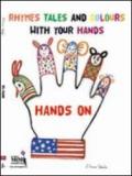 Hands-on. Rhymes, tales and colours, with your hands. Ediz. illustrata. Con CD Audio