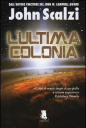 L'ultima colonia. Ediz. illustrata