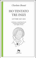 Ho tentato tre inizi. Lettere 1847-1853