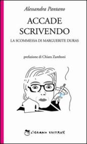 Accade scrivendo. La scommessa di Marguerite Duras