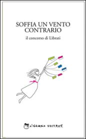 Soffia un vento contrario. Il concorso di Lìbrati