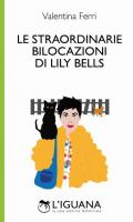 Le straordinarie bilocazioni di Lily Bells