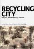 Recycling city. Lifecycles, ebodied energy, inclusion