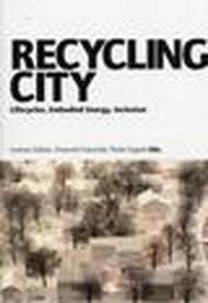 Recycling city. Lifecycles, ebodied energy, inclusion