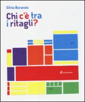 Chi c'è tra i ritagli? Ediz. illustrata