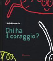 Chi ha il coraggio? Ediz. illustrata