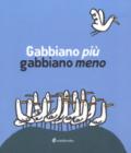 Gabbiano più gabbiano meno. Ediz. a colori