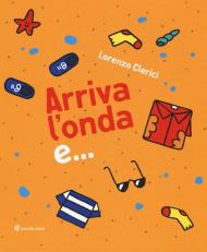 Arriva l'onda e.... Ediz. illustrata