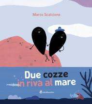 Due cozze in riva al mare. Ediz. illustrata