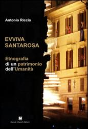 Evviva Santarosa. Etnografia di un patrimonio dell'umanità