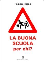 La buona scuola per chi?