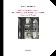 Abbazia Cistercense Santa Maria Sanavalle di Follina. Storia Arte Simbologia