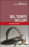 Nel tempo dei lupi. Una storia al confine