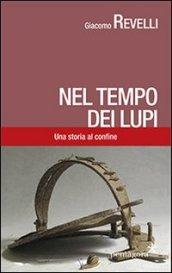 Nel tempo dei lupi. Una storia al confine