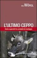 L'ultimo ceppo. Storie di Gorgusello fra contadini di montagna