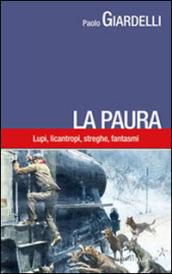 La paura. Lupi, licantropi, streghe, fantasmi