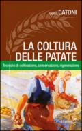 La coltura delle patate. Tecniche di coltivazione, conservazione rigenerazione