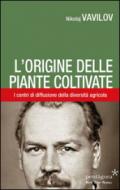 L'origine delle piante coltivate. I centri di diffusione della diversità agricola