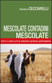 Mescolate contadini, mescolate. Cos'è e come si fa il miglioramento genetico partecipativo