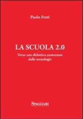 La scuola 2.0. Verso una didattica aumentata dalle tecnologie