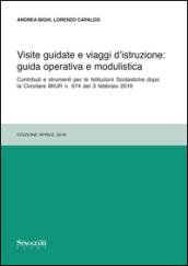 Visite guidate e viaggi d'istruzione: guida operativa e modulistica. Contributi e strumenti per le Istituzioni Scolastiche dopo le Circolari MIUR n. 674.