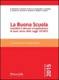 La buona scuola. Contributi e idee per un'applicazione di buon senso della Legge 107/2015