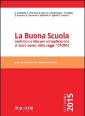 La buona scuola. Contributi e idee per un'applicazione di buon senso della Legge 107/2015