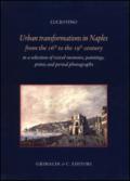 Urban transformation in Naples from the 16th to 19th centuries in a selection of travel memories, paintings, prints and period photographs