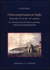 Urban transformation in Naples from the 16th to 19th centuries in a selection of travel memories, paintings, prints and period photographs