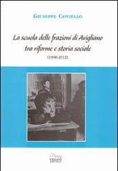 La scuola delle frazioni di Avigliano tra riforme e storia sociale (1908-2012)