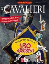 Cavalieri. Fatti, giochi, curiosità e 130 adesivi