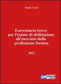 Eserciziario breve per l'esame di abilitazione all'esercizio della professione forense 2012