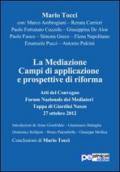 La mediazione. Campi di applicazione e prospettive di riforma. Atti del Convegno, Forum nazionale dei mediatori (Giardini Naxos 27, ottobre 2012)