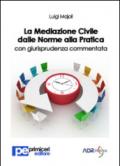 La mediazione civile dalle norme alla pratica con giurisprudenza commentata