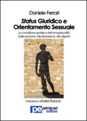 Status giuridico e orientamento sessuale. La condizione giuridica dell'omosessualità dalla sanzione, alla liberazione, alla dignità